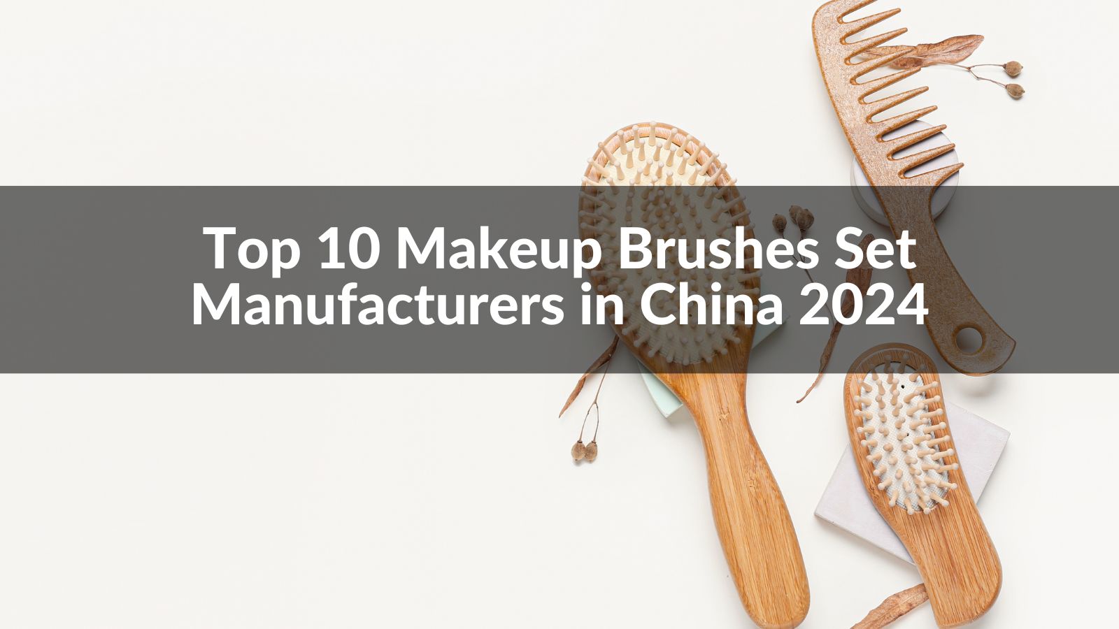 Top 10 Makeup Brushes Set Manufacturers in China 2024 Professional